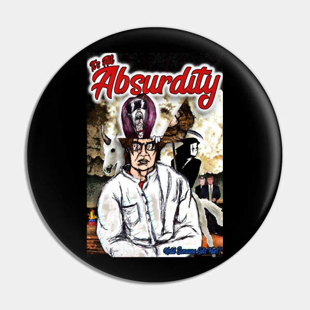 It's All Absurdity Pin by ImpArtbyTorg