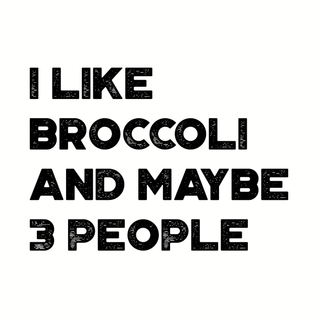 I Like Broccoli and Maybe 3 People Funny Vintage Retro by truffela