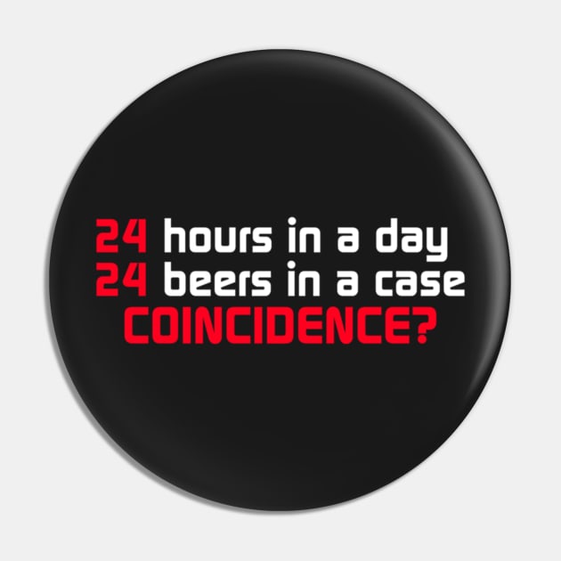 24 Hours In A Day, 24 Beers In A Case. Coincidence Pin by Noerhalimah