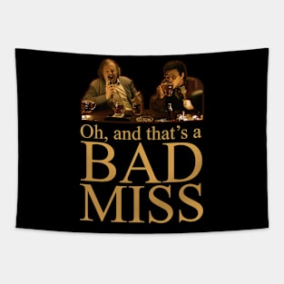 Oh, And Thats a Bad Miss Tapestry