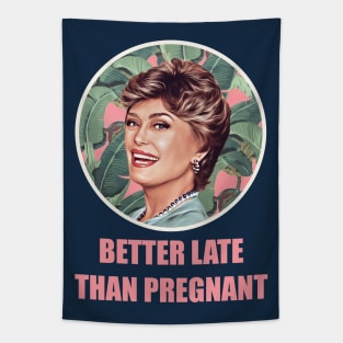 Golden Girls Blanche devereaux better late than pregnant quote Tapestry