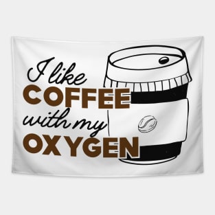 Coffee - I like coffee with my oxygen Tapestry