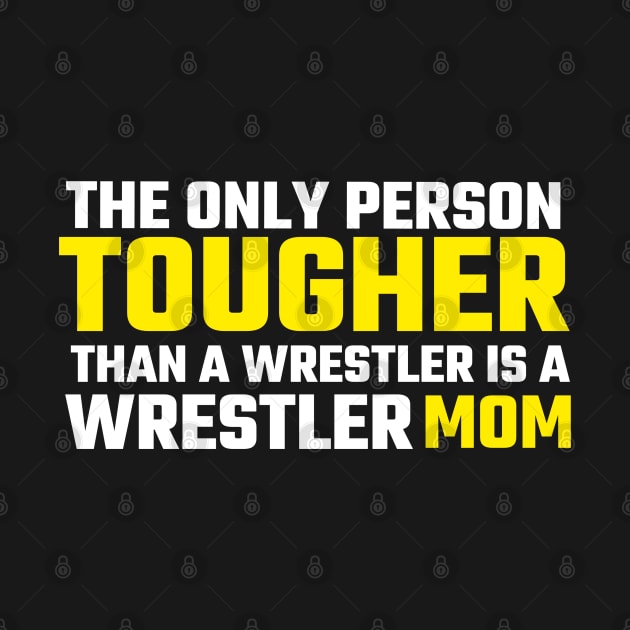 the only person tougher than a wrestler is a wrestler mom wrestling by G-DesignerXxX