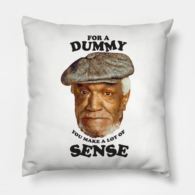 Fred - for a dummy you make a lot of sense Pillow by SIIMAG ARTS