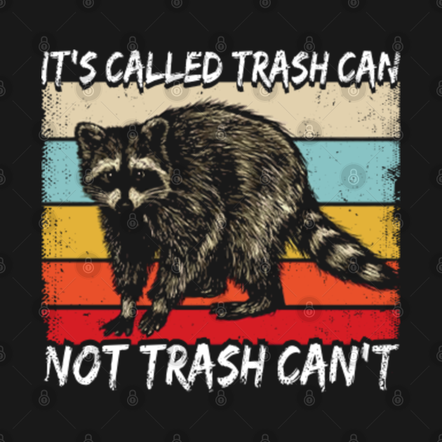 It s called trash can not trash can t funny trash panda raccoon its