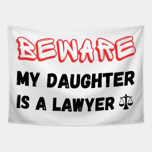 funny Beware My daughter Is A Lawyer Tapestry