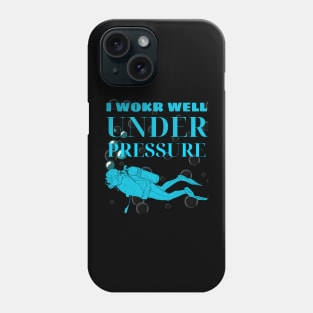 I WORK WELL UNDER PRESSURE Phone Case