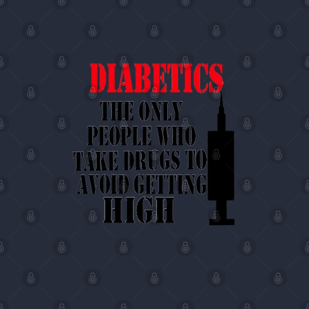 Diabetics The Only People Who Take Drugs To Avoid Getting High by CatGirl101