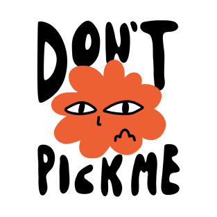 Don't Pick Me - Funny Rude Groovy Flower T-Shirt