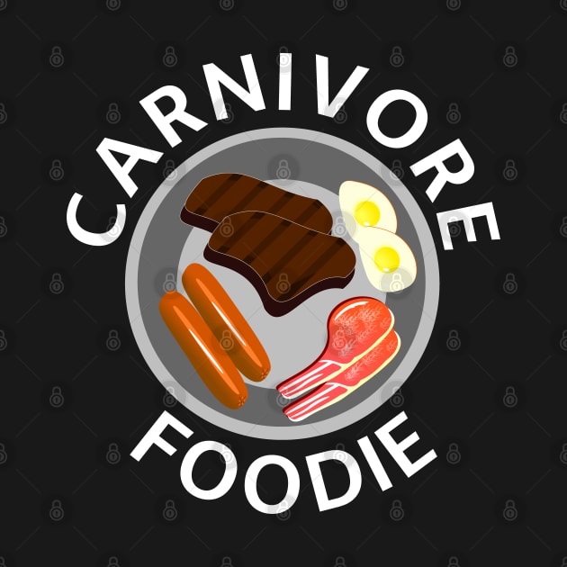 CARNIVORE FOODIE Original Design by CarnivoreMerch