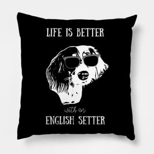 English Setter: Life is better with an English Setter Pillow