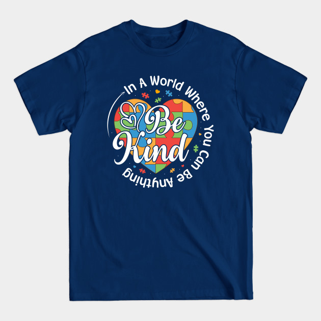 Disover In A World Where You Can Be Anything Be Kind Gift - In A World Where You Can Be Anything Be - T-Shirt