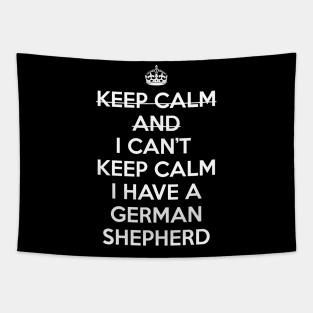 I CAN'T KEEP CALM I HAVE A GERMAN SHEPHERD Tapestry