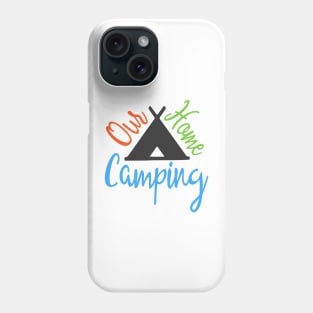 Our Home Camping Phone Case
