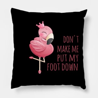 Don't make me put my foot down Pillow