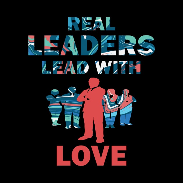 Real Leaders Lead with Love by YasOOsaY