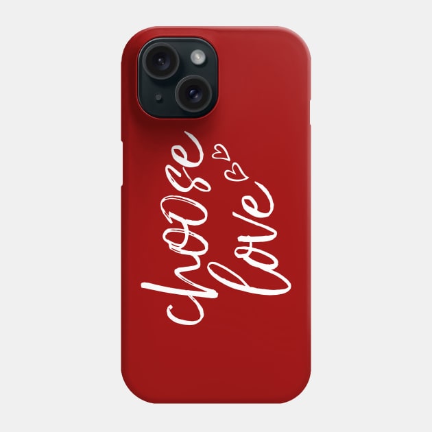 Choose Love Phone Case by AmberDawn