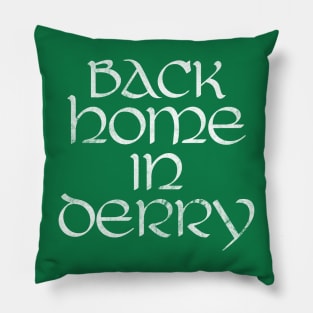 Back Home In Derry Pillow