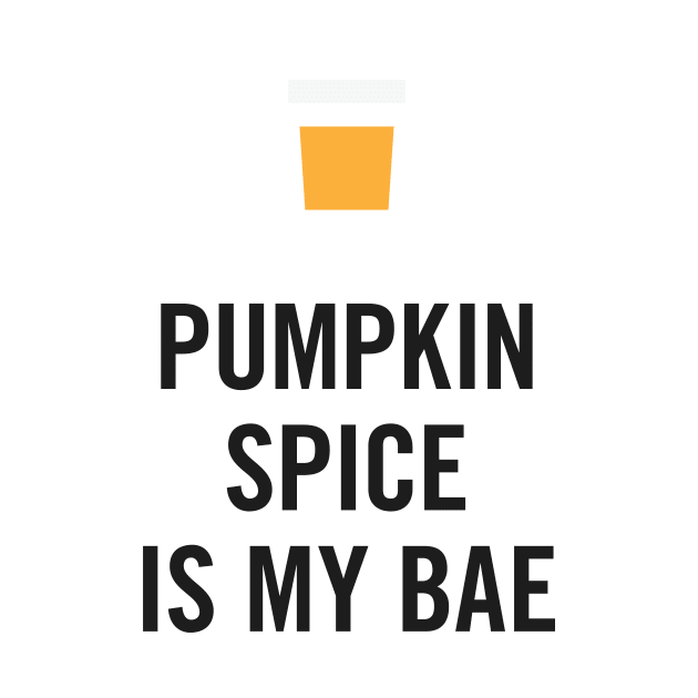 Pumpkin Spice Is My Bae by zubiacreative