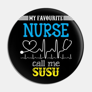 My Favorite Nurse Calls Me Susu Funny Mother's Gift Pin