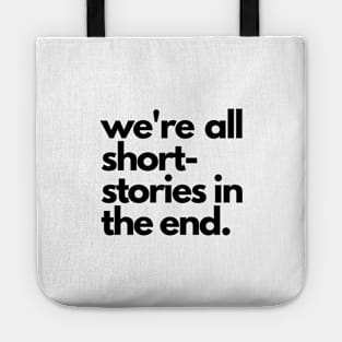 We Are All Short Stories In The End Tote