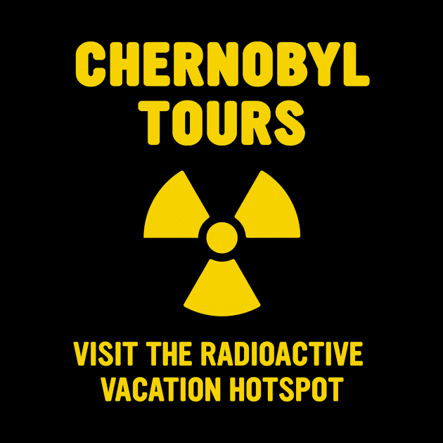 CHERNOBYL TOURS (yellow) by TONYSTUFF