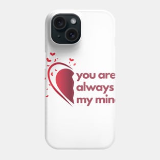 You are always on my mind Phone Case