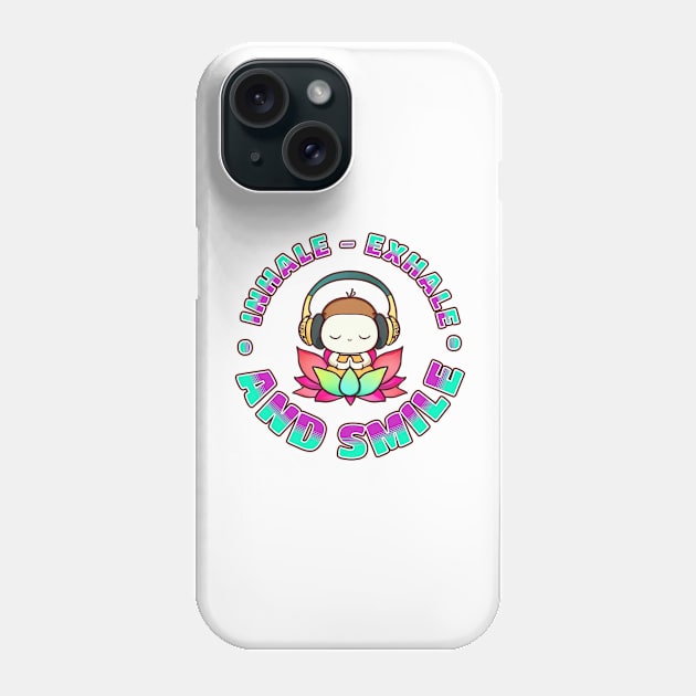 Inhale Exhale and Smile Phone Case by Tinteart