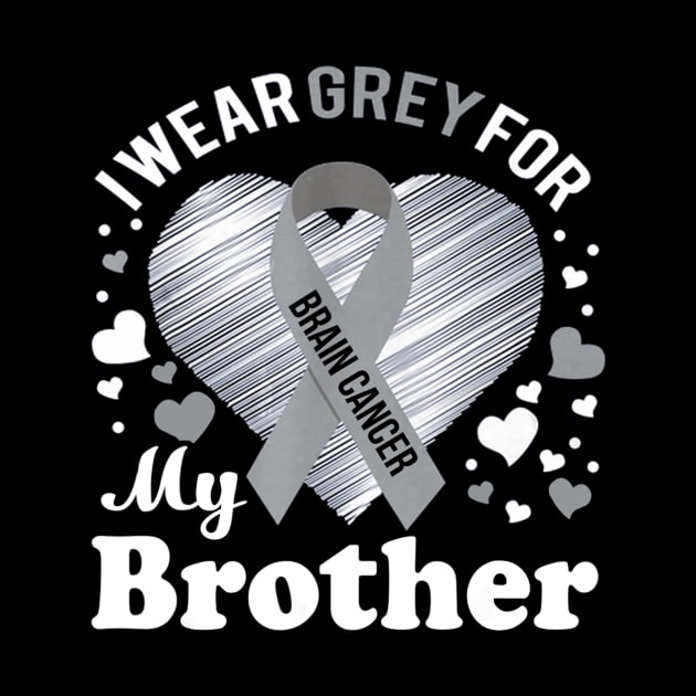 I Wear Grey For My Brother Brain Cancer Awareness by Antoniusvermeu