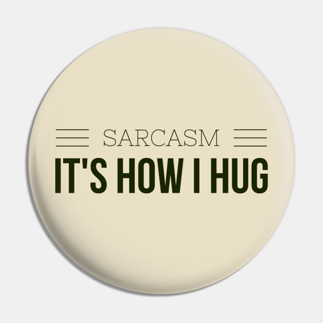 SARCASM, its how I hug Pin by PersianFMts