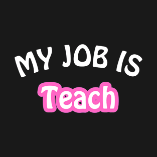 My Job Is Teach T-Shirt