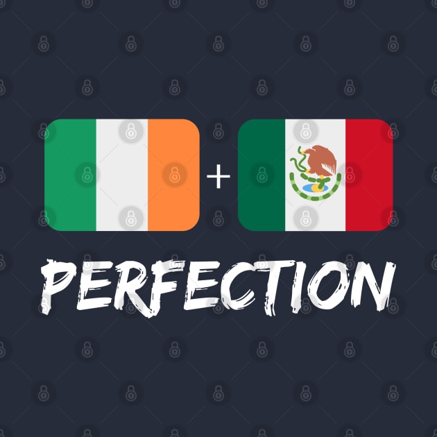 Irish Plus Mexican Perfection Mix Heritage Flag Gift by Just Rep It!!