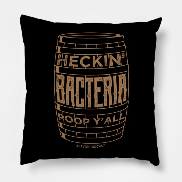 Heckin' Backteria Poop Y'all! Pillow by Savor