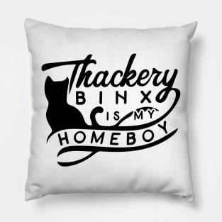 Thackery Binx is My Homeboy Pillow