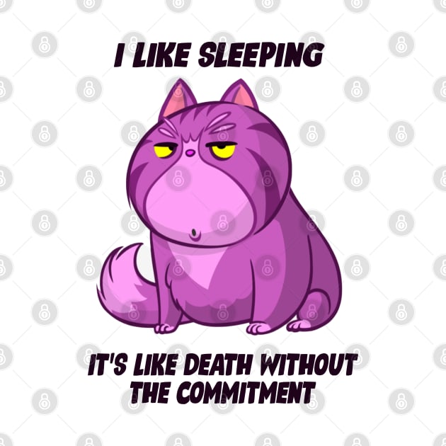 I Like Sleeping....It's Like Death Without Commitment by Mysticalart