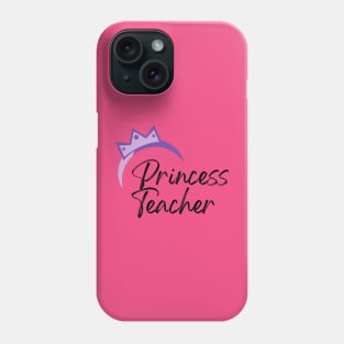 Princess Teacher Phone Case