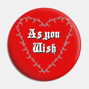 As You Wish Pin