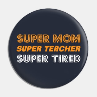 Super Mom Super Teacher Pin