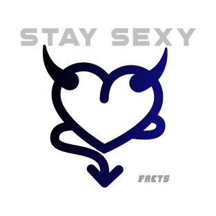 STAY SEXY T-Shirt