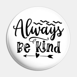 Always Be Kind Motivational T-Shirt Design Pin