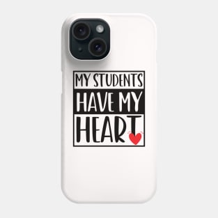 funny my students have my heart Valentines Day For Teachers Lovers Phone Case