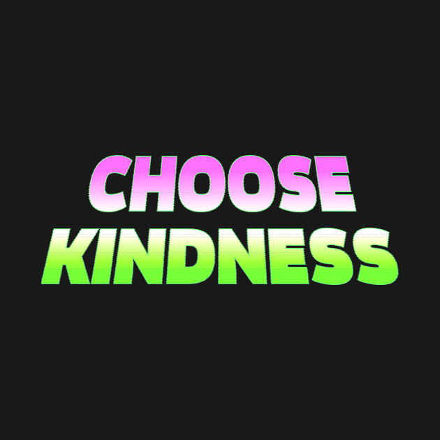 Choose kindness by Riel