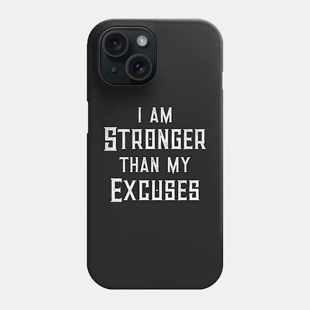 I Am Stronger Than My Excuses Diet Exercise Workout Phone Case by CeeGunn