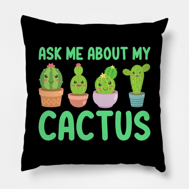 Ask Me About My Cactus Pillow by DragonTees