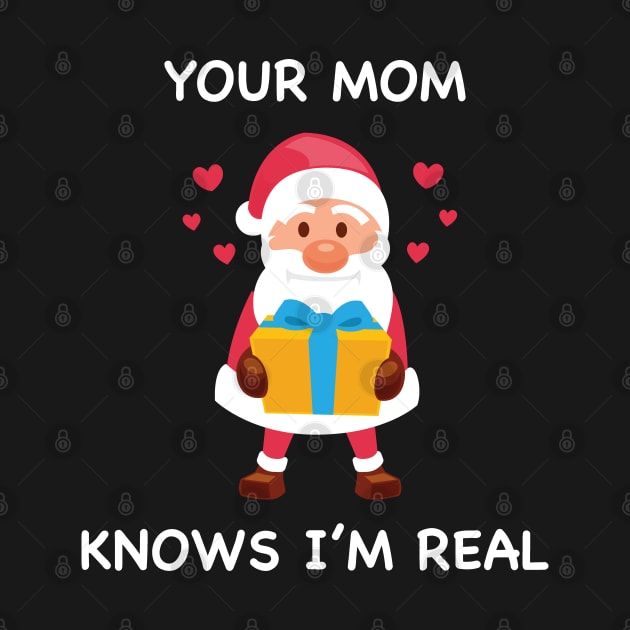 Cute Santa Christmas - Your Mom Knows I'm Real by mstory