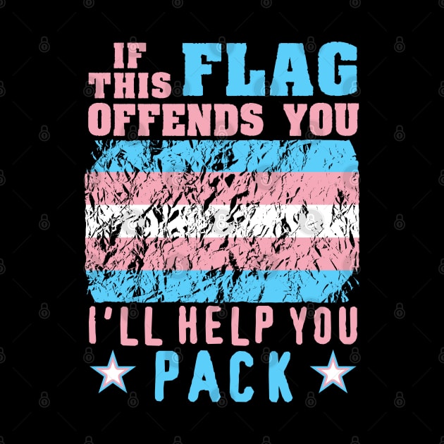 If This Flag Offends You I'll Help You Pack - LGBTQ, Transgender Pride, Parody, Meme by SpaceDogLaika