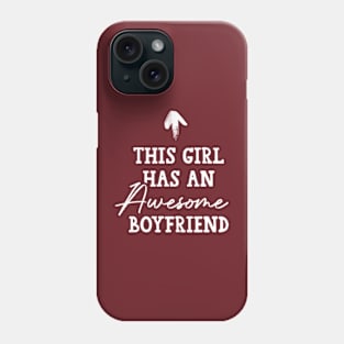 This Girl Has an Awesome Boyfriend Funny Girlfriend Phone Case