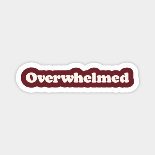 Overwhelmed Magnet