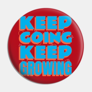 Keep going, keep growing! Pin