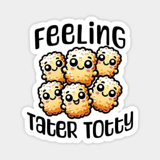 This Hottie is Feeling Tater Totty, funny tater tot design Magnet